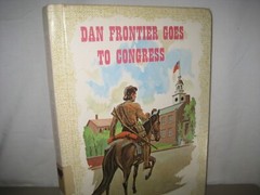 Vintage Dan Frontier Goes to Congress 1964 William & Jane Hurley/Benefic Press