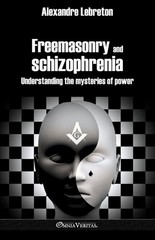 Freemasonry And Schizophrenia: Understanding The Mysteries O…