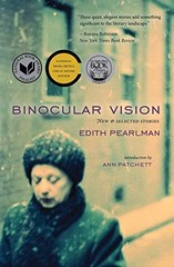 Binocular Vision: New & Selected Stories by Edith Pearlman, Ann Patchett (intro