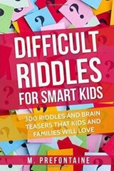 Books for Smart Kids Ser.: Difficult Riddles for Smart Kids : 300 Difficult…