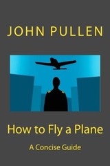 HOW TO FLY A PLANE By John Pullen *Excellent Condition*