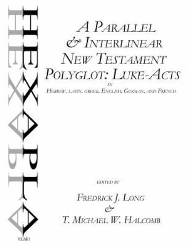 A Parallel & Interlinear New Testament Polyglot: Luke-Acts in Hebrew, Latin, Gre