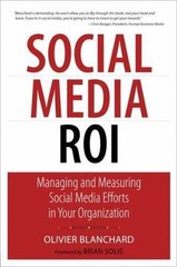 Que Biz-Tech: Social Media ROI : Managing and Measuring Social Media Efforts in