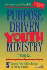 Purpose-Driven® Youth Ministry Training Kit Participant’s Guide by Doug Fields
