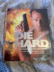 DIE HARD THE ULTIMATE VISUAL HISTORY BY JAMES MOTTRAM HARDCOVER