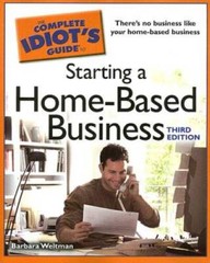 The Complete Idiot’s Guide to Starting a Home-Based Business, 3E (Idiot’s – GOOD