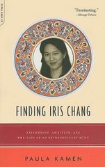 Finding Iris Chang : Friendship, Ambition, and the Loss of an Extraordinary …