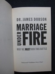 Marriage Under Fire: Why We Must Win This Battle Dobson, James