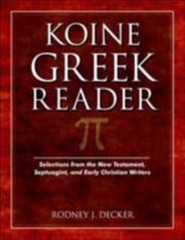 Koine Greek Reader: Selections from the New Testament, Septuagint, and Early Ch