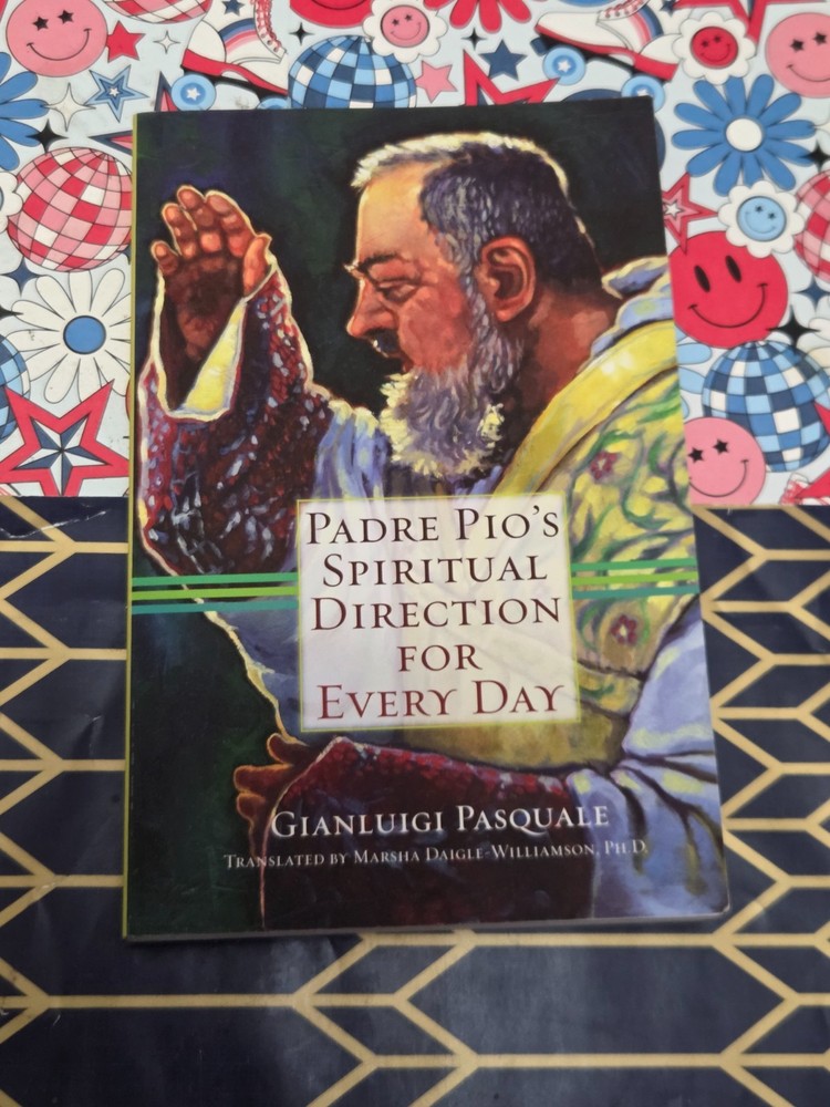 PADRE PIO’S SPIRITUAL DIRECTION FOR EVERY DAY, GIANLUIGI PASQUALE, PB, 2011,