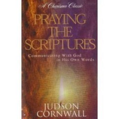 Praying the Scriptures: Communicating with God in His Own Words (A Charis – GOOD
