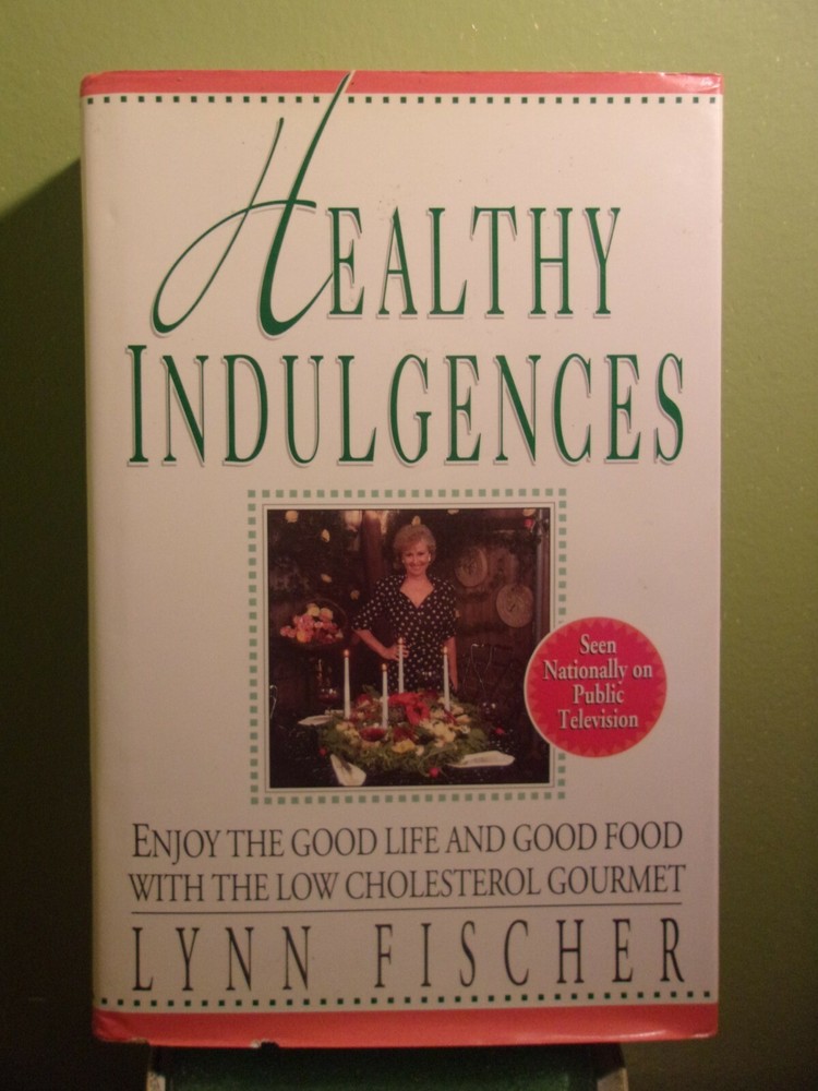 Healthy Indulgences by Lynn Fischer – Hardcover – 374 Pages (1995)