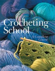 Crocheting School: A Complete Course – Hardcover – VERY GOOD