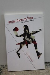 WHILE THERE IS TIME: penultimate poems by Martin Tucker NEW