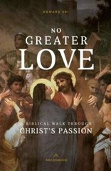 No Greater Love: A Biblical Walk Through Christ’s Passion – Paperback – GOOD