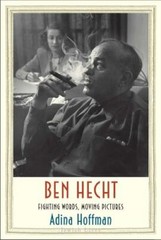 Ben Hecht: Fighting Words, Moving Pictures (Jewish Lives), Hoffman, Adina, 97803