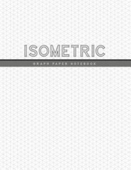Isometric Graph Paper Not: 1/4 Inch Equilateral Triangle 3D Graph Paper Engin…
