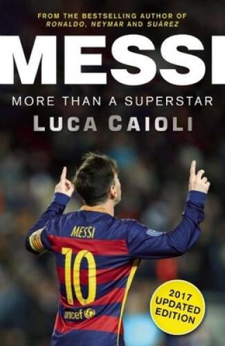 Messi – 2017 Updated Edition: More Than a Superstar – Paperback – GOOD