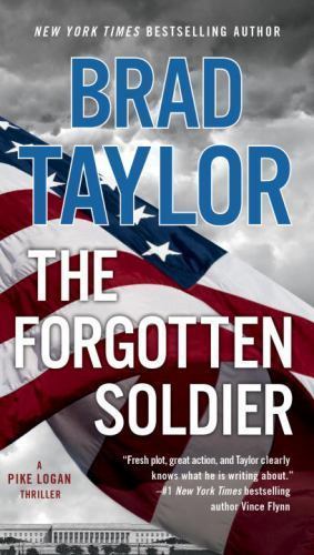 The Forgotten Soldier; A Pike Logan Thriller- Brad Taylor, 0451477197, paperback