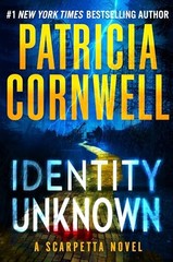 Identity Unknown (Kay Scarpetta) by Cornwell