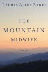The Mountain Midwife – Paperback By Eakes, Laurie Alice – GOOD