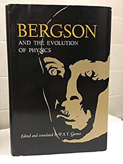 Bergson and the Evolution of Physics Hardcover