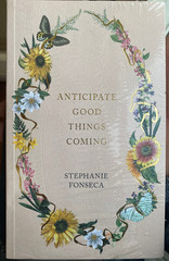 Anticipate Good Things Coming – Perfect Paperback By Stephanie Fonseca BRAND NEW