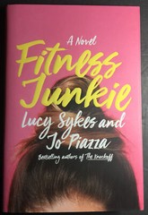 Fitness Junkie : A Novel by Jo Piazza and Lucy Sykes (2017, Hardcover) Brand NEW