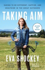 Taking Aim: Daring to Be Different, Happier, and Healthier in the Great Outd…
