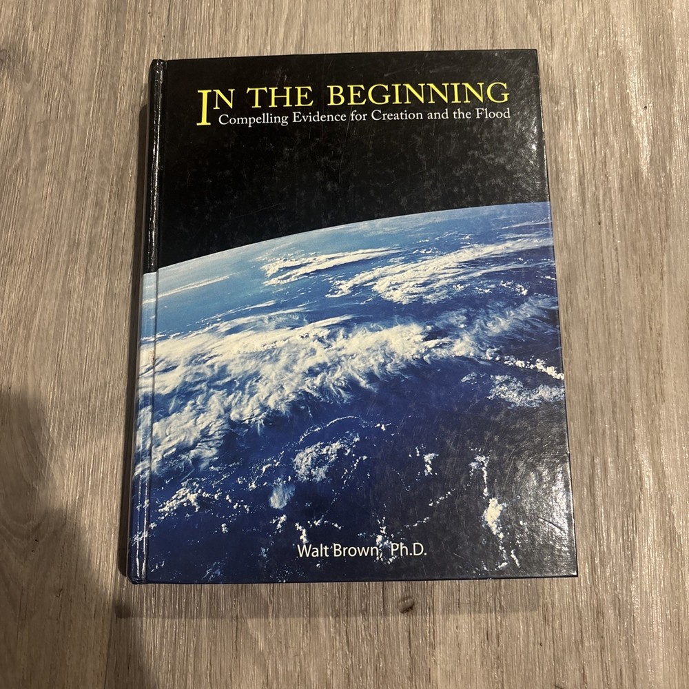 Walt Brown In the Beginning: Evidence for Creation & the Flood 8th Rev 2008 HC