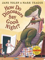 How Do Dinosaurs Say Good Night? – board book Yolen, Jane|Teague, Mark