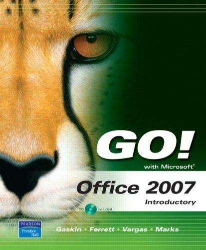 Go! with Microsoft Office 2007 Introductory by Suzanne Marks, Shelley Gaskin,…