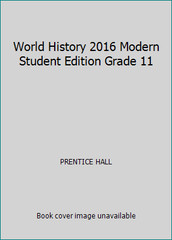 World History 2016 Modern Student Edition Grade 11 by PRENTICE HALL