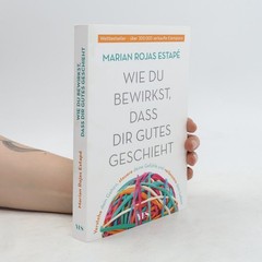 Wie du bewirkst,dass dir Gutes geschieht  |  Marian Rojas Estapé