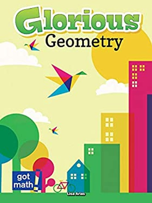 Glorious Geometry : Lines, Angles and Shapes, Oh My! Hardcover Li