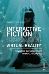 Interactive Fiction in Cinematic Virtual Reality : Towards the Immersive Inte…