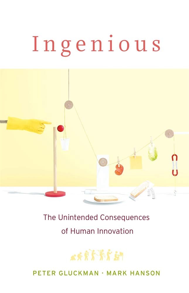 Ingenious: The Unintended Consequences of Human Innovation – hardcover Gluck…