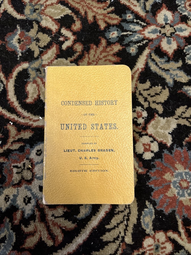 Condensed History Of The United States Lieut. Charles Braden US Army 8th Edition