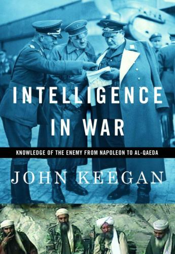 Intelligence in War: Knowledge of the Enemy – John Keegan, 0375400532, hardcover