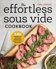 The Effortless Sous Vide Cookbook: 140 Recipes for Crafting…