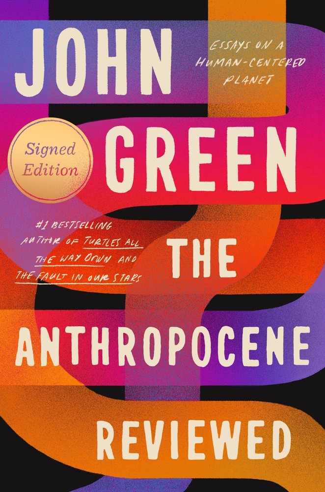 The Anthropocene Reviewed (Signed Edition): Essays on a Human-Centered Plane…