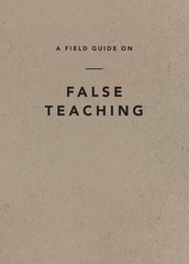 A Field Guide on False Teaching – paperback Ligonier Ministries
