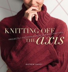 Knitting Off the Axis: Projects and Techniques for Sideways Knitting