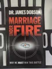 Marriage under Fire : Why We Must Win This Battle by James C. Dobson (2004,…