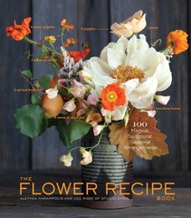 The Flower Recipe Book: 125 Step-by-Step Arrangements for Everyday Occasions by