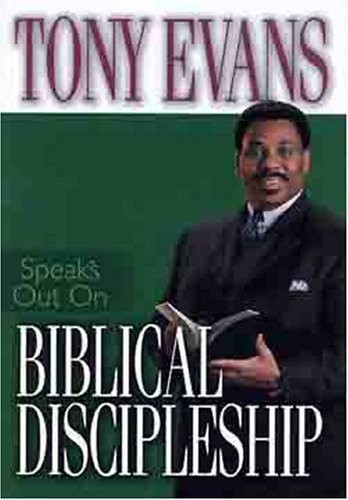 Tony Evans Speaks Out On Biblical Discipleship (Tony Evans Speaks Out Bookle…