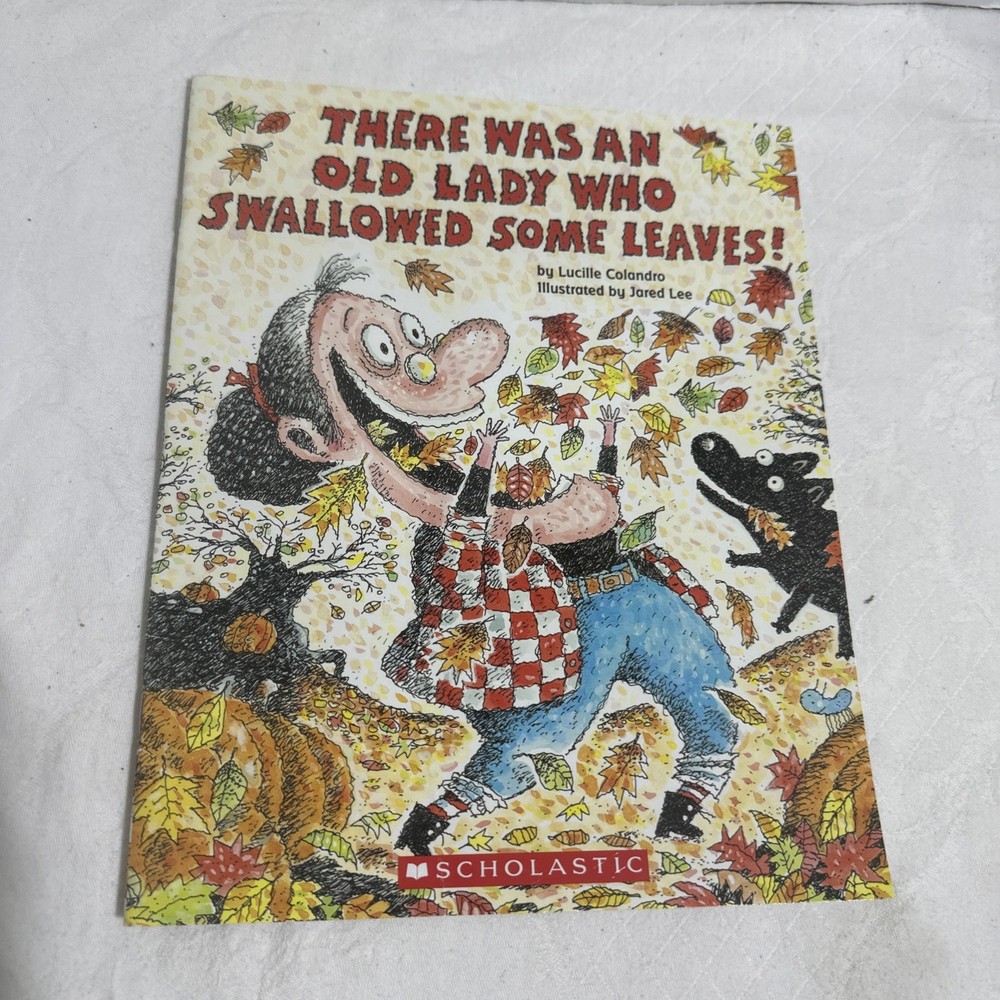 THERE WAS AN OLD LADY WHO SWALLOWED SOME LEAVES! Lucille Colandro
