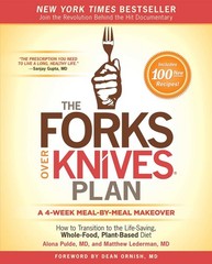 The Forks Over Knives Plan: How to Transition to the Life-Saving, Whole-Food…