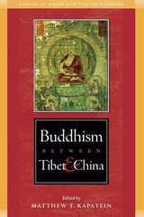 Buddhism Between Tibet and China (Studies in Indian and Tibetan Buddhism)