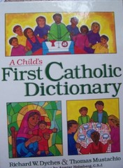 A Childs First Catholic Dictionary – Hardcover By Dyches, Richard W – GOOD